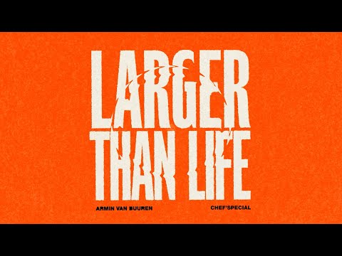 Armin van Buuren & Chef’Special – Larger Than Life (Lyric Video)
