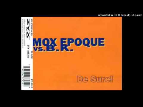 Mox Epoque vs. B.K. – Be Sure! (Good Ol’ Days Version)