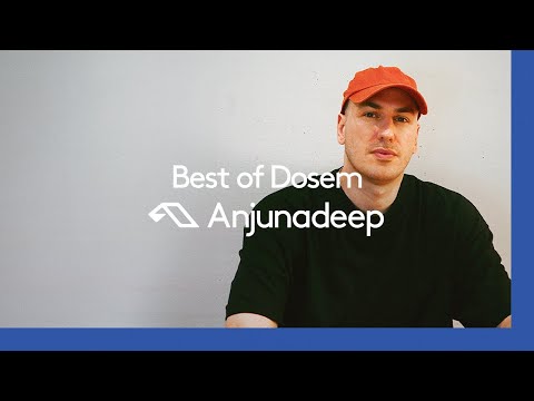 ‘Best of Dosem’ presented by Anjunadeep [@Dosem ]