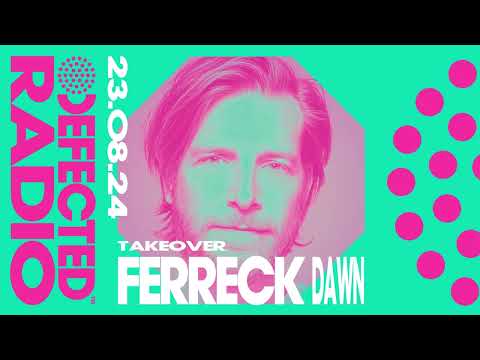 Defected Radio Show: Ferreck Dawn Takeover – 23.08.24