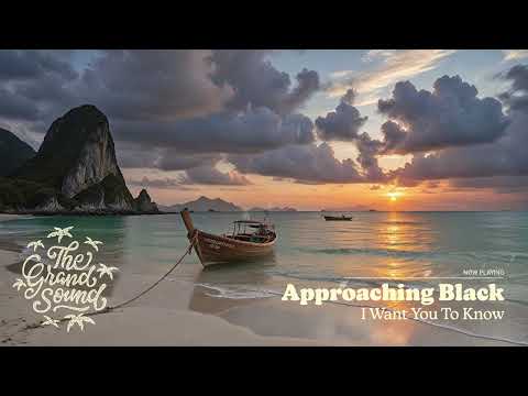 Approaching Black – I Want You To Know