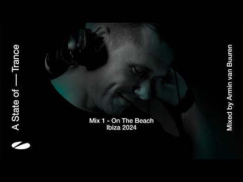 A State of Trance, Ibiza 2024 – Mix 1: On The Beach (Mixed by Armin van Buuren) [Full Mix]