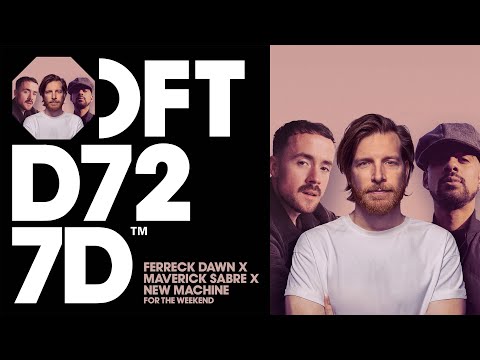Ferreck Dawn X Maverick Sabre X New Machine – For The Weekend (Extended Mix)