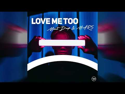 Mant Deep & MAR5 – Love Me Too (Official Audio)