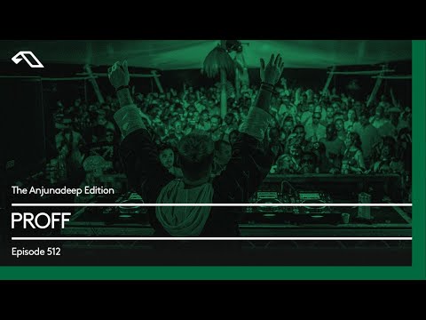 The Anjunadeep Edition 512 with PROFF