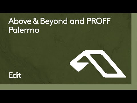 Above & Beyond and PROFF – Palermo (Edit)