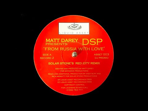 Matt Darey Presents DSP – From Russia With Love (Solar Stone’s Red City Remix) (1999)