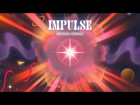 Enough Cereals – Impulse 💥