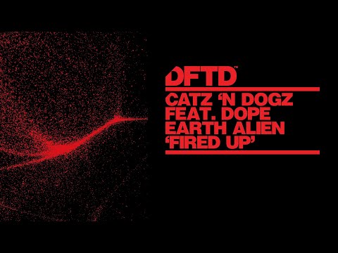 Catz ‘n Dogz feat. Dope Earth Alien – Fired Up (Extended Mix)