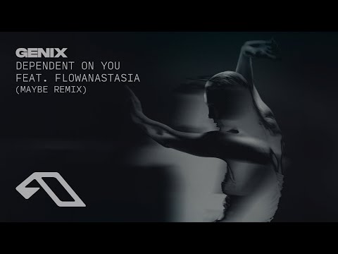 Genix & flowanastasia – Dependent On You (maybe Remix)