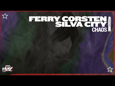 Ferry Corsten & Silva City – Chaos (Extended Mix)