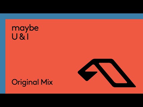 maybe – U & I