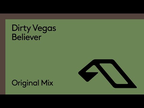 Dirty Vegas – Believer