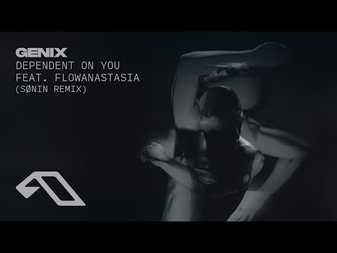 Genix & flowanastasia – Dependent On You (SØNIN Remix)