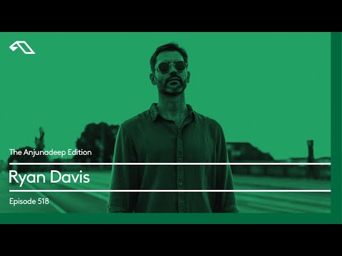 The Anjunadeep Edition 518 with Ryan Davis