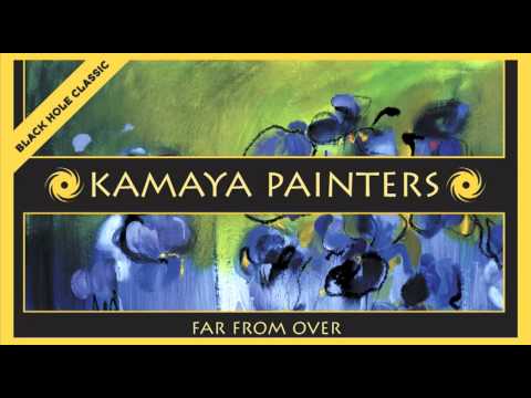 Kamaya Painters – Far From Over