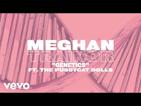 Meghan Trainor – Genetics (Lyric Video) ft. Pussycat Dolls
