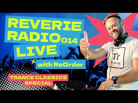 Reverie Radio 014 with ReOrder   Trance Classics Special   Trance, Progressive, Techno, Mainstage