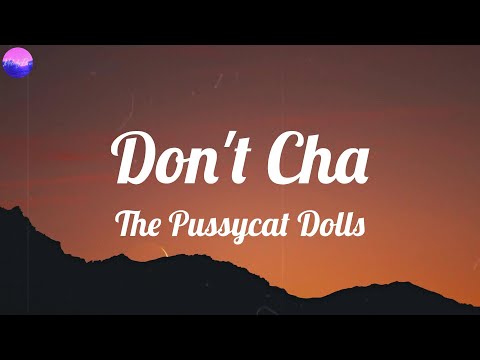 The Pussycat Dolls – Don't Cha (Lyrics)