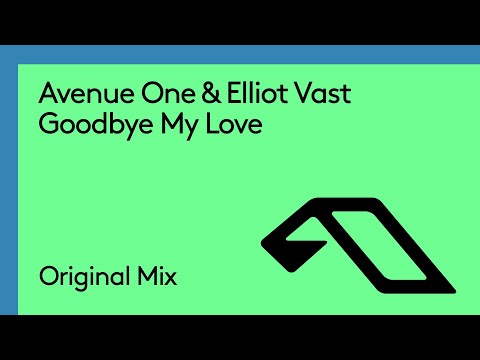 Avenue One & Elliot Vast – Goodbye My Love