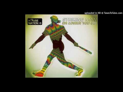 Striking Man – Da Lower You Go (Spinning Wheel Mix)