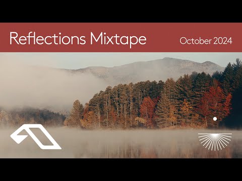 Reflections Mixtape | October 2024 (Chillout, Downtempo, Ambient Mix)