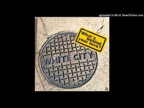 White City – What’s Behind Your Love (Buck Rogers Edit)