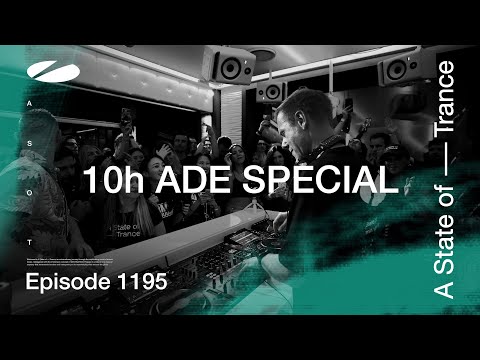 A State of Trance Episode 1195 – 10 hour ADE Special