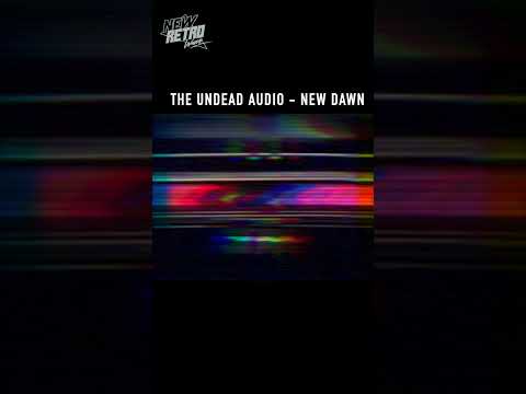 the Undead Audio – New Dawn #retrowave #synthwave #newretrowave