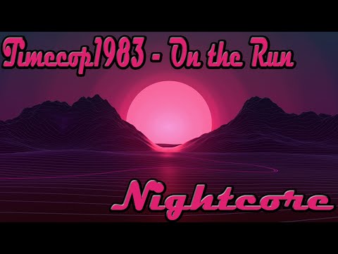 Timecop1983 – On the Run [Nightcore]