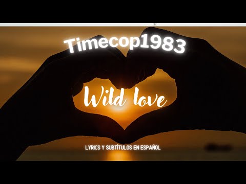 Timecop1983 – Wild love ( Lyrics / sub. esp.)