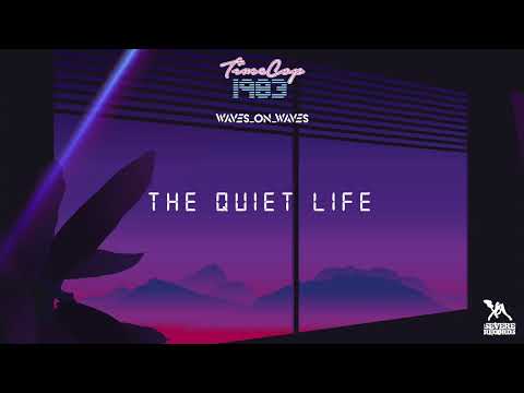 Waves_On_Waves X Timecop1983 "The Quiet Life"   [OFFICIAL AUDIO]