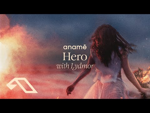 anamē & Lydmor – Hero (Extended Mix)