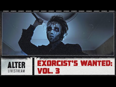 The ALTER Files “Exorcists Wanted Vol 3” | ALTER Livestream