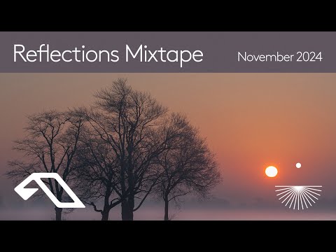 Reflections Mixtape | November 2024 (Chillout, Downtempo, Ambient Mix)