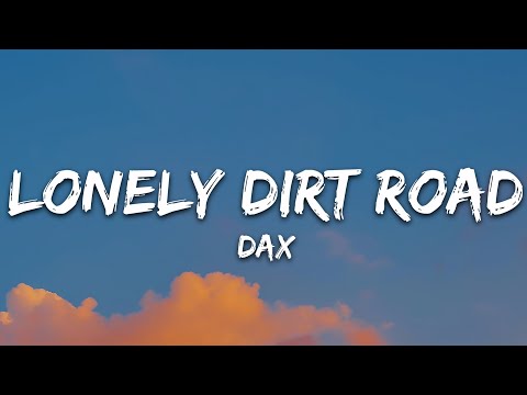 Dax – Lonely Dirt Road (Lyrics)