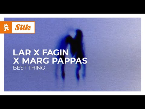 LAR x Fagin x Marg Pappas – Best Thing [Monstercat Release]