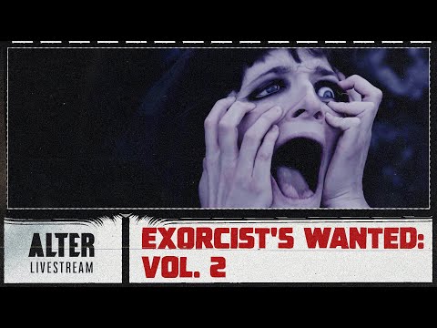 The ALTER Files “Exorcists Wanted Vol 2” | ALTER Livestream