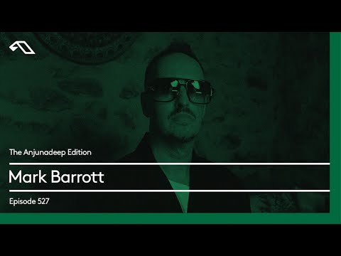 The Anjunadeep Edition 527 with Mark Barrott