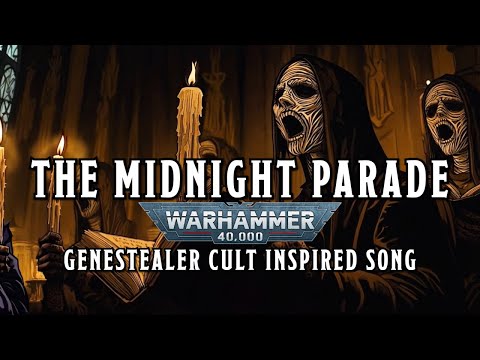 The Midnight Parade  – A Warhammer 40k Genestealer Cult Inspired Song #warhammer