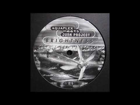 Aquaplex meets Junk Project – Brightness (1998)