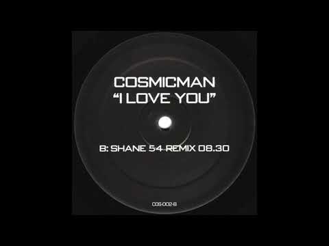 Cosmicman – I Love You (Shane 54 Remix) (2003)