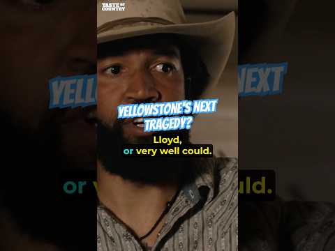 Could Lloyd Be Next? Yellowstone