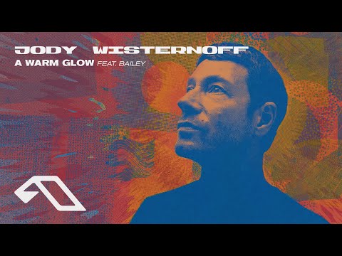 Jody Wisternoff feat. bailey – A Warm Glow