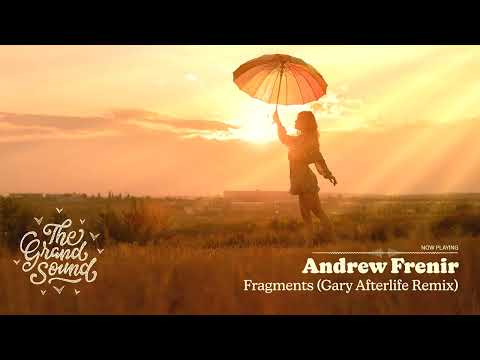 Andrew Frenir – Fragments (Gary Afterlife Remix)