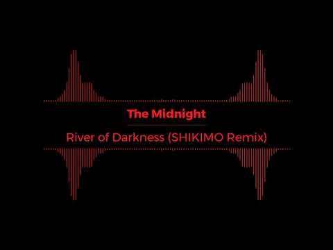 @themidnightofficial – River of Darkness (SHIKIMO Remix)
