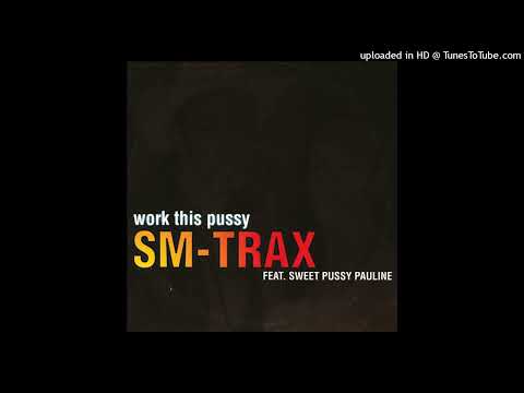 SM-Trax feat. Sweet Pussy Pauline – Work This Pussy (SM Dub Mix)
