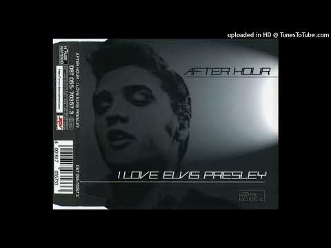 After Hour – I Love Elvis Presley (Straight On Mix)