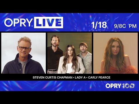 Opry Live – Steven Curtis Chapman, Lady A, and Carly Pearce