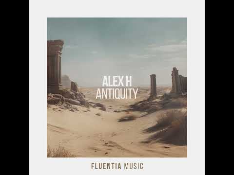 Alex H – Antiquity Pre Order #progressivehouse  #music #cymatics  #cymatic #electronicmusic #melodic